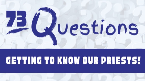 Getting to know our priests in a fun way! Today we visit: - 1